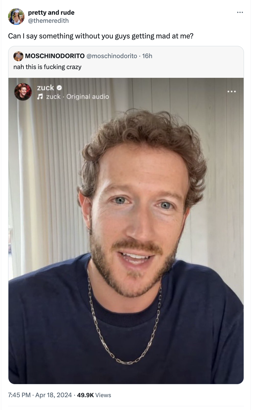 Mark Zuckerberg - pretty and rude Can I say something without you guys getting mad at me? Moschinodorito 16h nah this is fucking crazy zuck o zuck Original audio Views